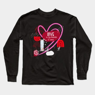 LOVE, MY FAVORITE L-WORD FOR VALENTINES DAY Long Sleeve T-Shirt